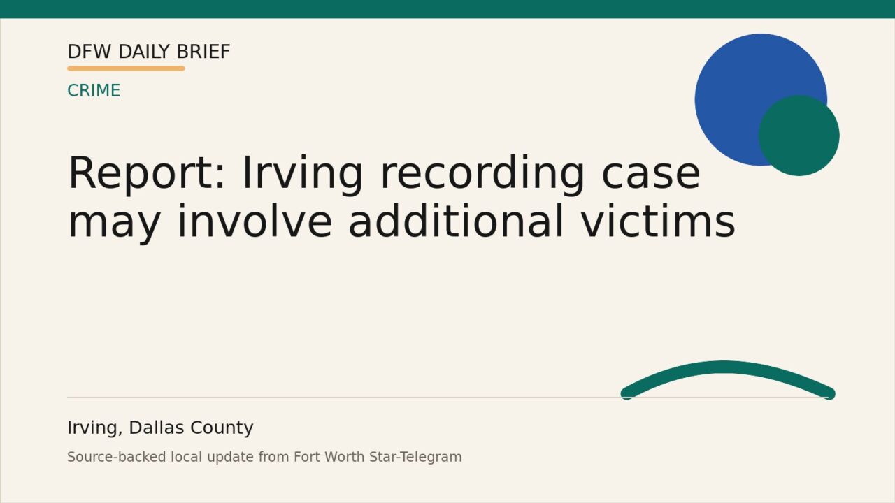 DFW Daily Brief card for Report: Irving recording case may involve additional victims