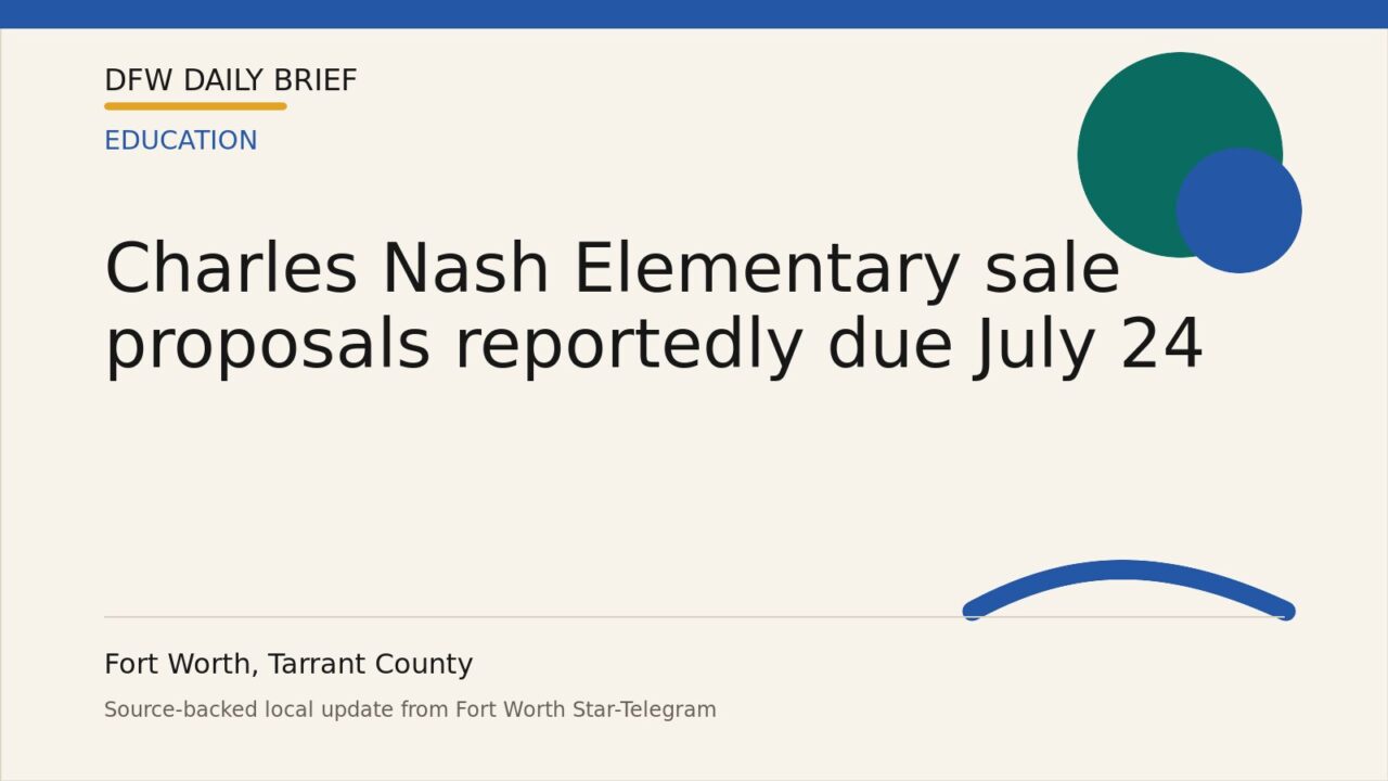DFW Daily Brief card for Charles Nash Elementary sale proposals reportedly due July 24