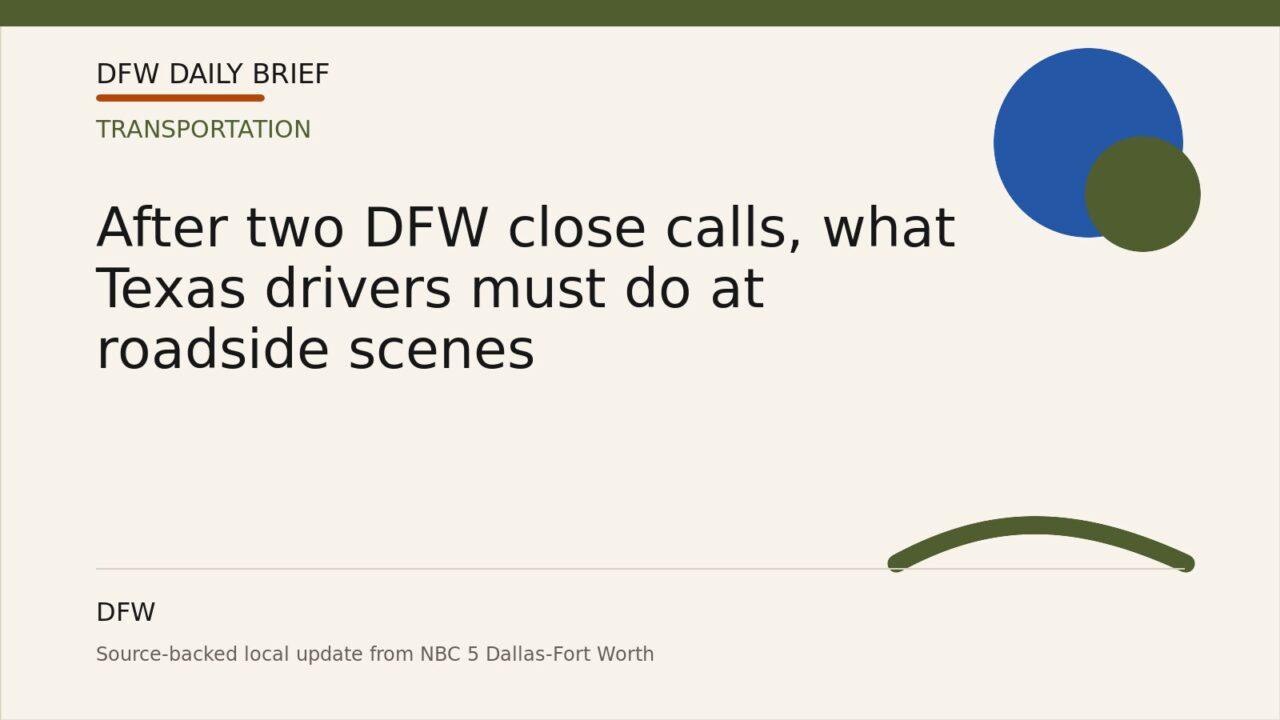 DFW Daily Brief card for After two DFW close calls, what Texas drivers must do at roadside scenes