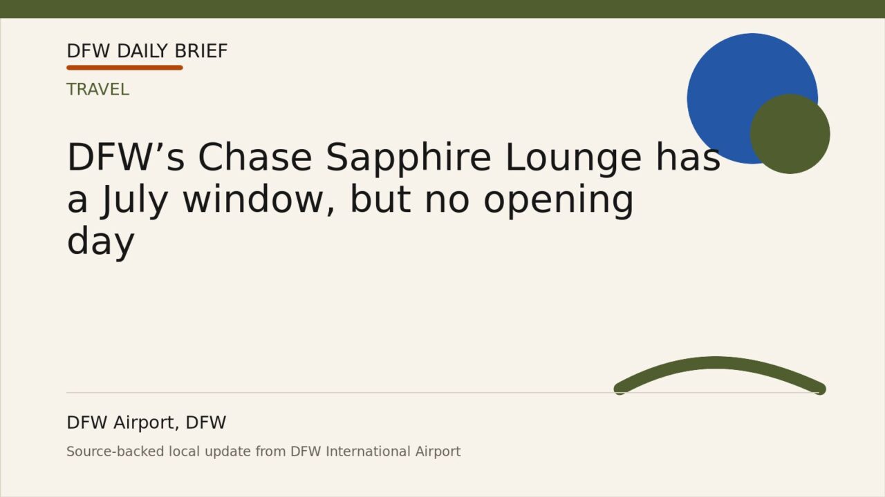 DFW Daily Brief card for DFW’s Chase Sapphire Lounge has a July window, but no opening day
