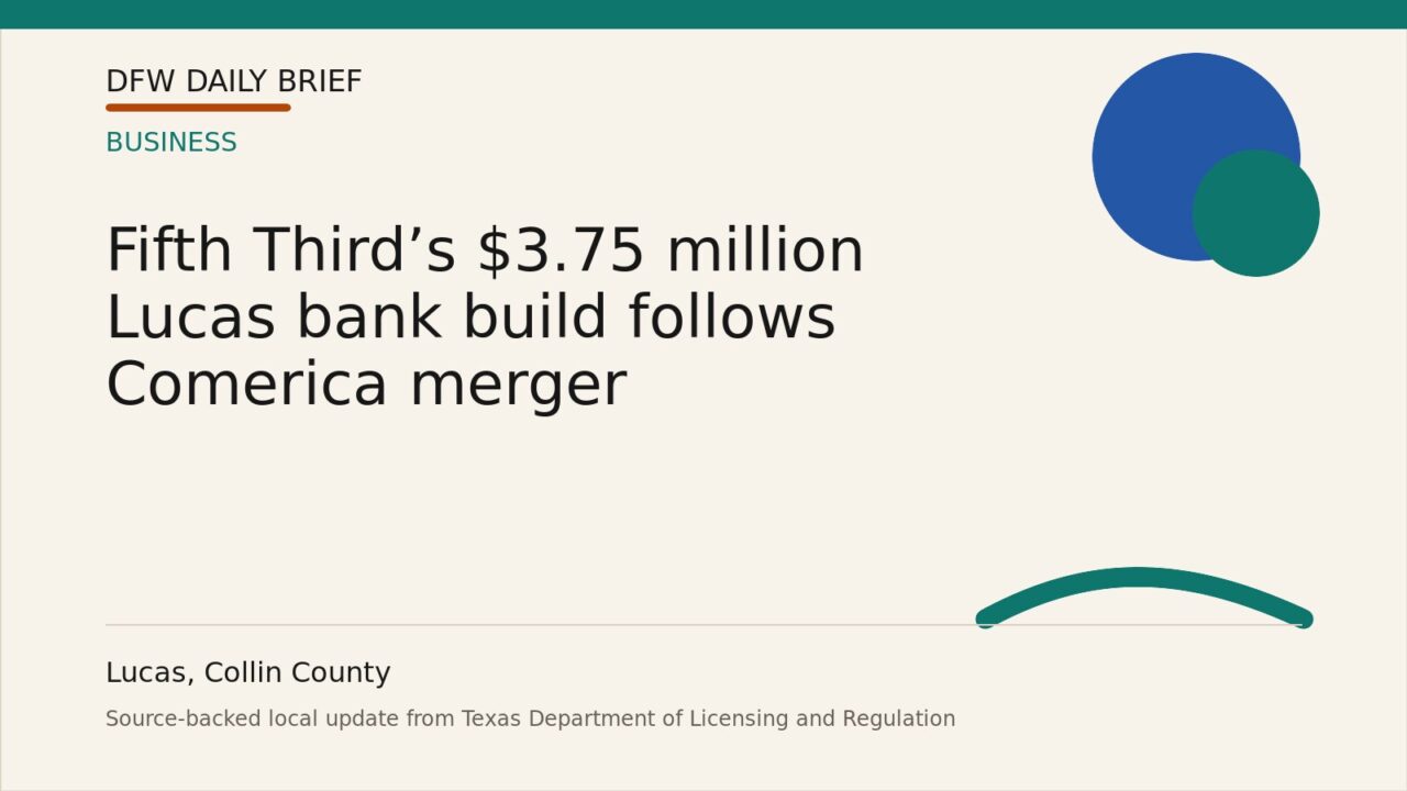 DFW Daily Brief card for Fifth Third’s $3.75 million Lucas bank build follows Comerica merger