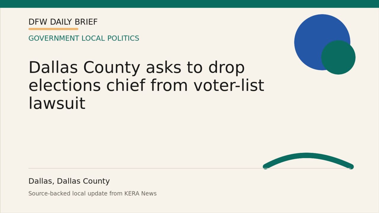 DFW Daily Brief card for Dallas County asks to drop elections chief from voter-list lawsuit