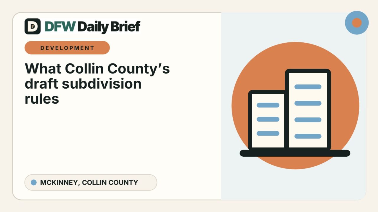DFW Daily Brief card for What Collin County’s draft subdivision rules propose before the Aug. 3 hearing