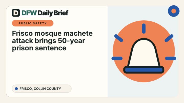 DFW Daily Brief card for Frisco mosque machete attack brings 50-year prison sentence