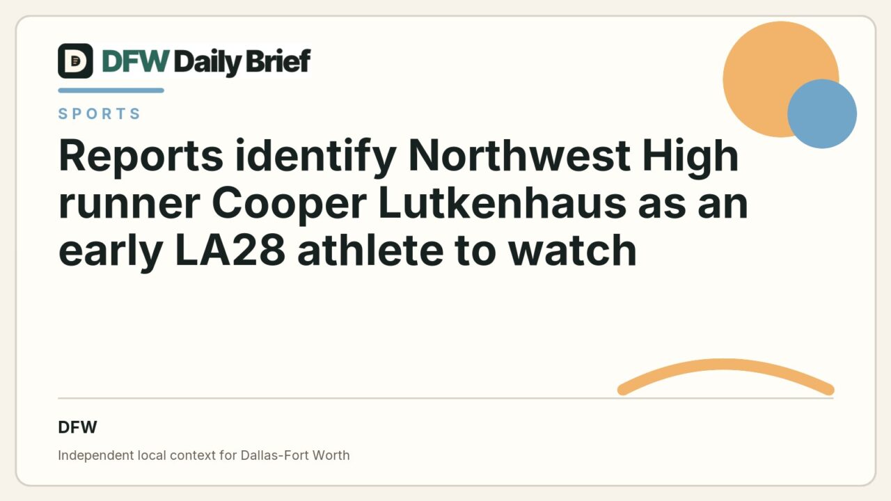 DFW Daily Brief card for Reports identify Northwest High runner Cooper Lutkenhaus as an early LA28 athlete to watch