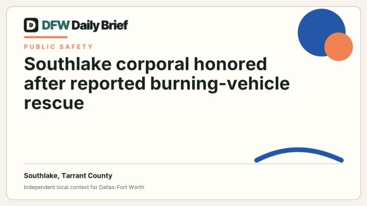DFW Daily Brief card for Southlake corporal honored after reported burning-vehicle rescue