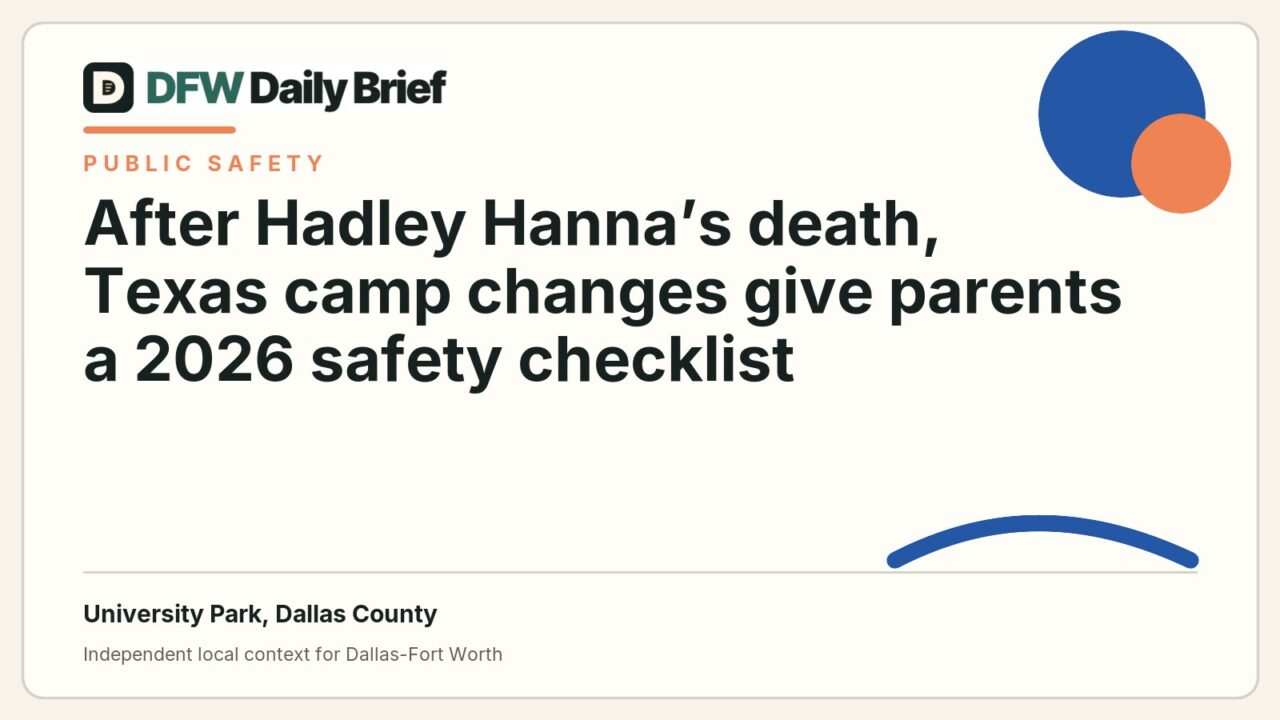 DFW Daily Brief card for After Hadley Hanna’s death, Texas camp changes give parents a 2026 safety checklist