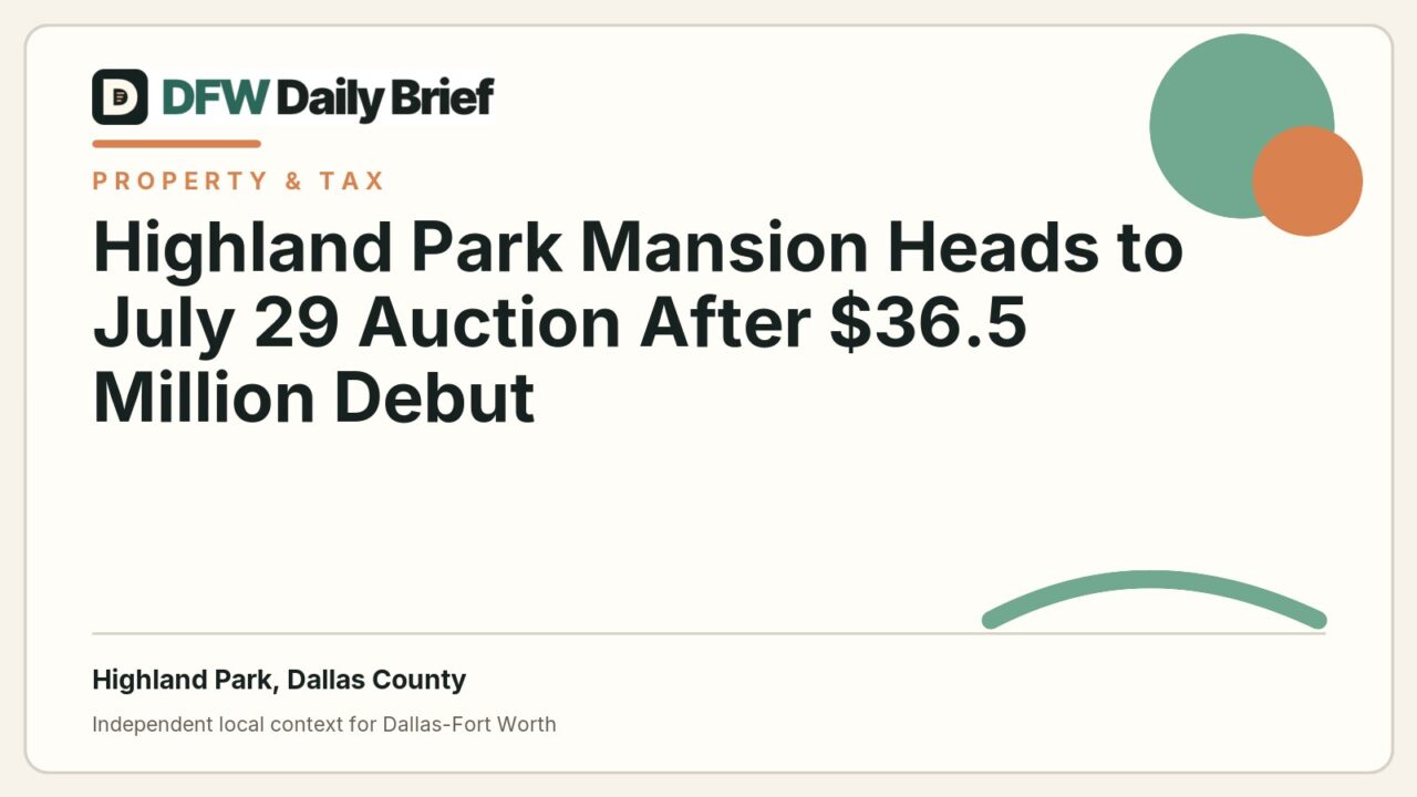DFW Daily Brief card for Highland Park Mansion Heads to July 29 Auction After $36.5 Million Debut