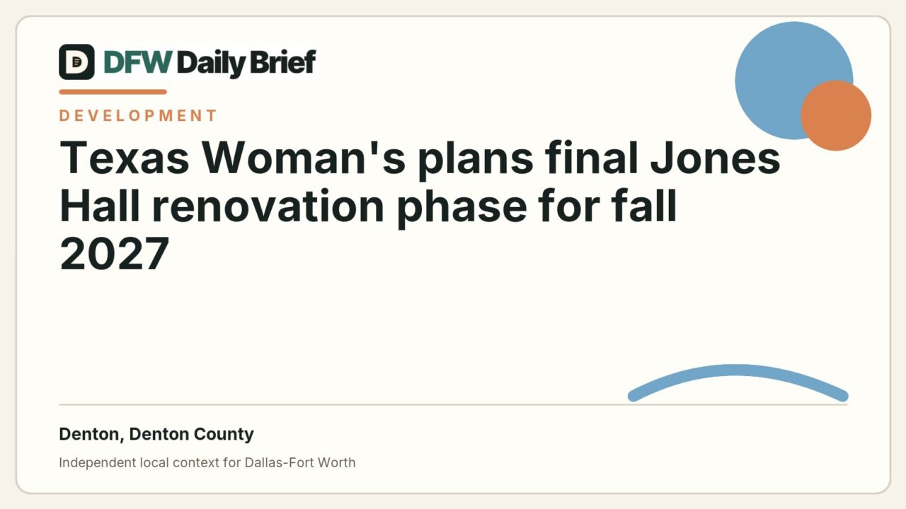 DFW Daily Brief card for Texas Woman's plans final Jones Hall renovation phase for fall 2027