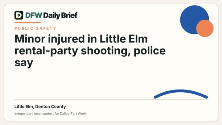 DFW Daily Brief card for Minor injured in Little Elm rental-party shooting, police say