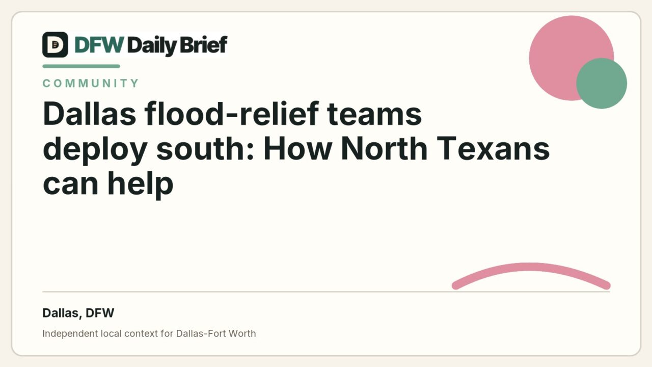 DFW Daily Brief card for Dallas flood-relief teams deploy south: How North Texans can help