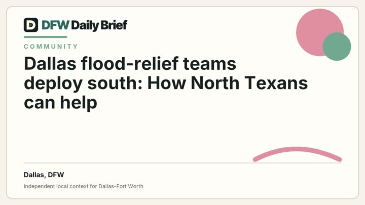 DFW Daily Brief card for Dallas flood-relief teams deploy south: How North Texans can help