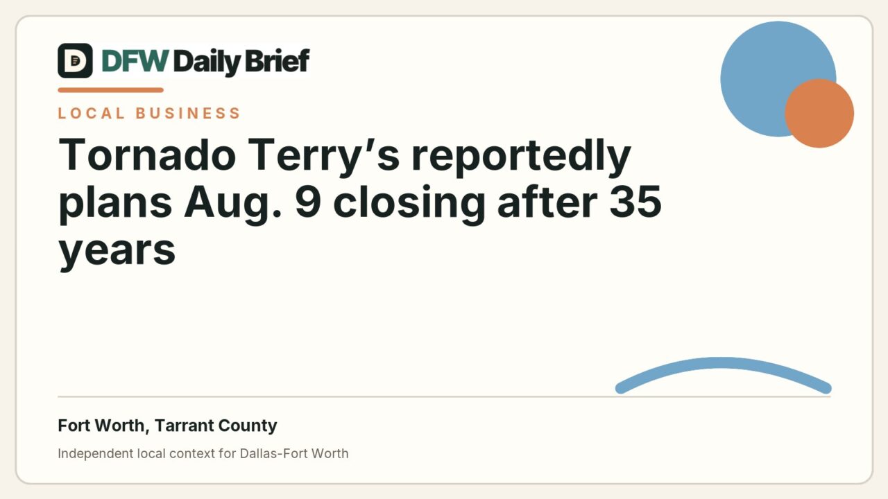 DFW Daily Brief card for Tornado Terry’s reportedly plans Aug. 9 closing after 35 years