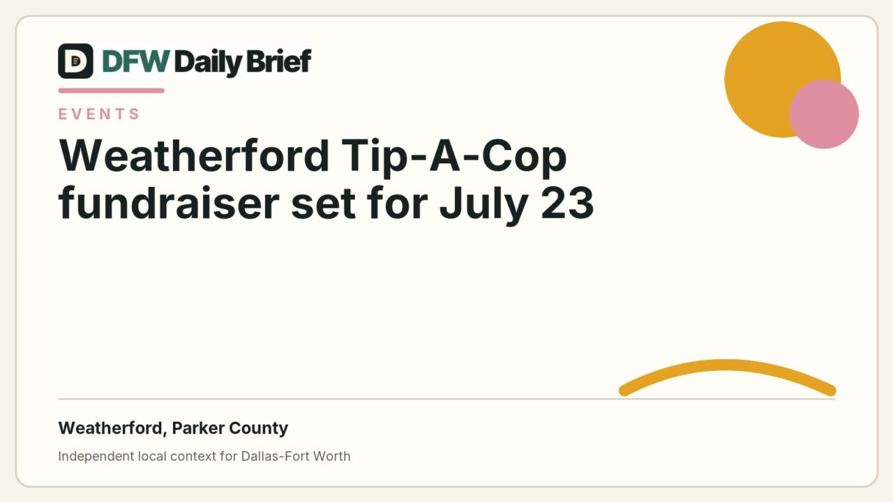 DFW Daily Brief card for Weatherford Tip-A-Cop fundraiser set for July 23