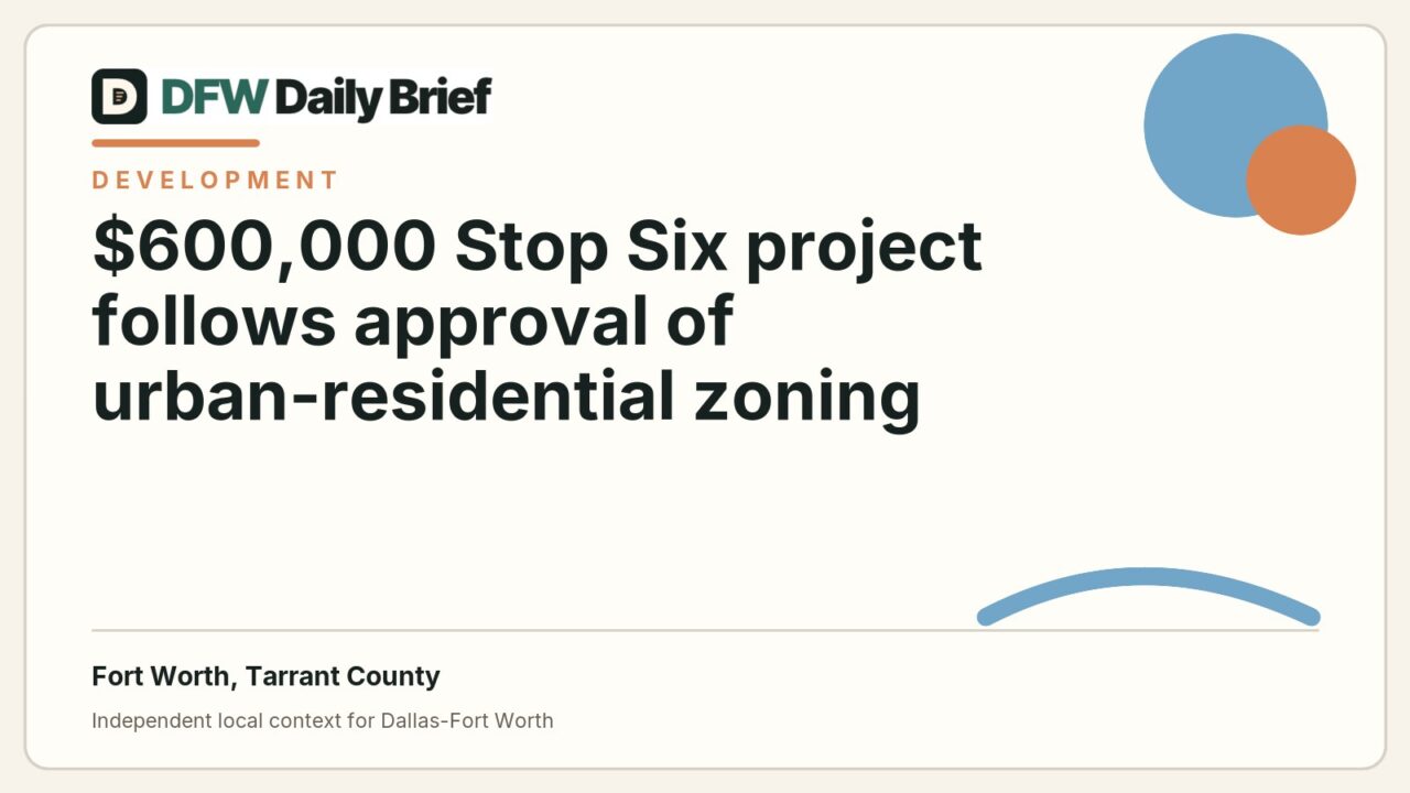 DFW Daily Brief card for $600,000 Stop Six project follows approval of urban-residential zoning