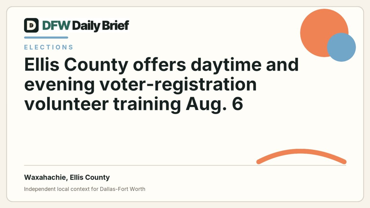 DFW Daily Brief card for Ellis County offers daytime and evening voter-registration volunteer training Aug. 6