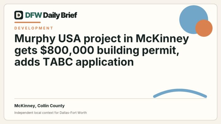DFW Daily Brief card for Murphy USA project in McKinney gets $800,000 building permit, adds TABC application