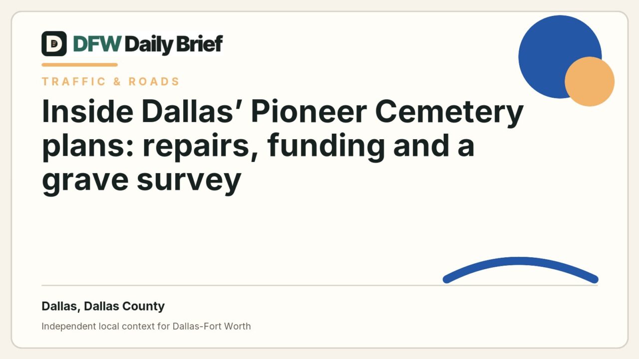 DFW Daily Brief card for Inside Dallas’ Pioneer Cemetery plans: repairs, funding and a grave survey