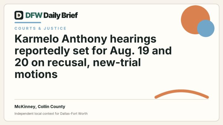 DFW Daily Brief card for Karmelo Anthony hearings reportedly set for Aug. 19 and 20 on recusal, new-trial motions