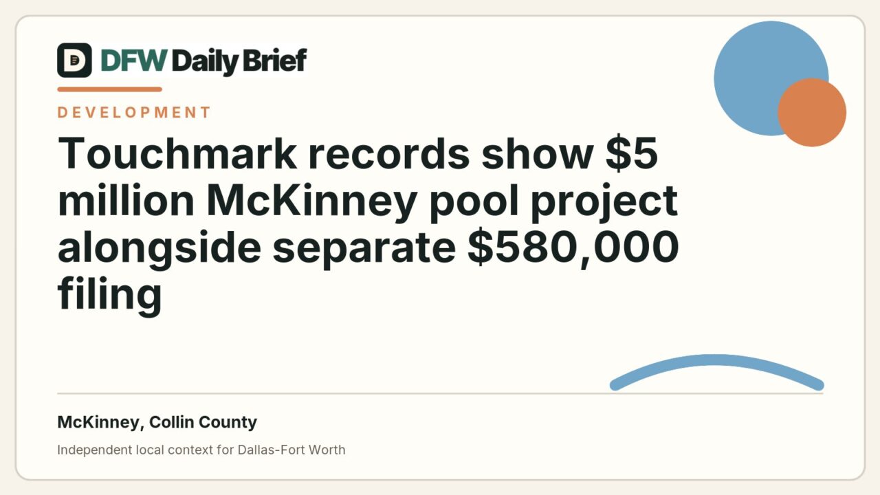 DFW Daily Brief card for Touchmark records show $5 million McKinney pool project alongside separate $580,000 filing