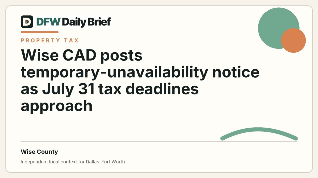 DFW Daily Brief card for Wise CAD posts temporary-unavailability notice as July 31 tax deadlines approach