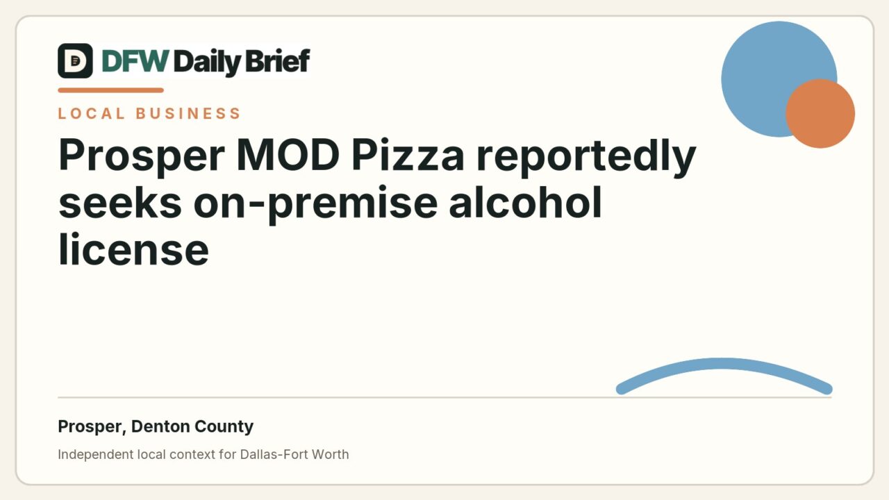 DFW Daily Brief card for Prosper MOD Pizza reportedly seeks on-premise alcohol license