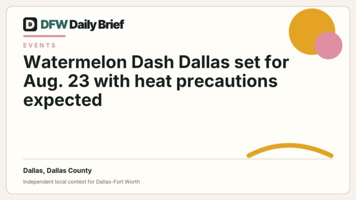 DFW Daily Brief card for Watermelon Dash Dallas set for Aug. 23 with heat precautions expected